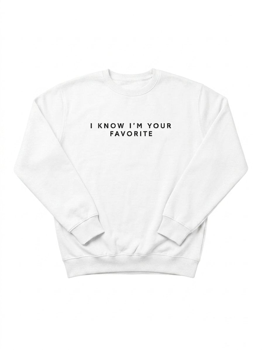 I Know I'm Your Favorite — White