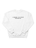 I Know I'm Your Favorite — White